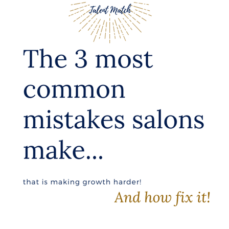 Three Common Mistakes Salons Make: Talent Match Class Image